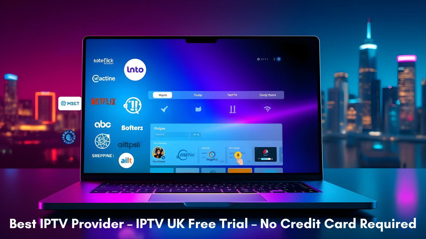IPTV Provider UK Free IPTV Trial with No Credit Card Required | iptvuk