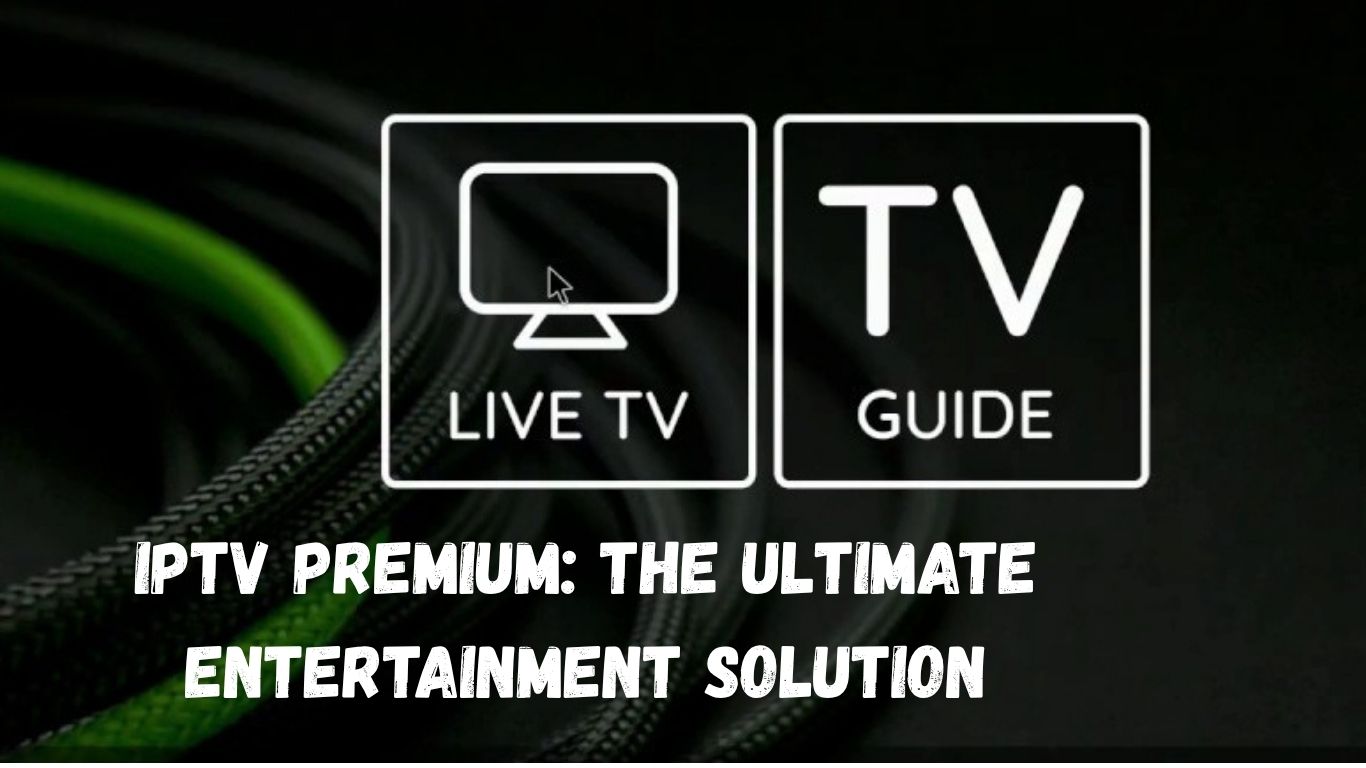 IPTV Premium: The Ultimate Entertainment Solution | iptvuk.host