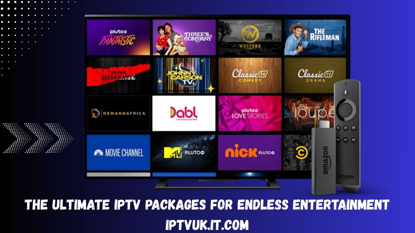 The Ultimate IPTV Packages for Endless Entertainment