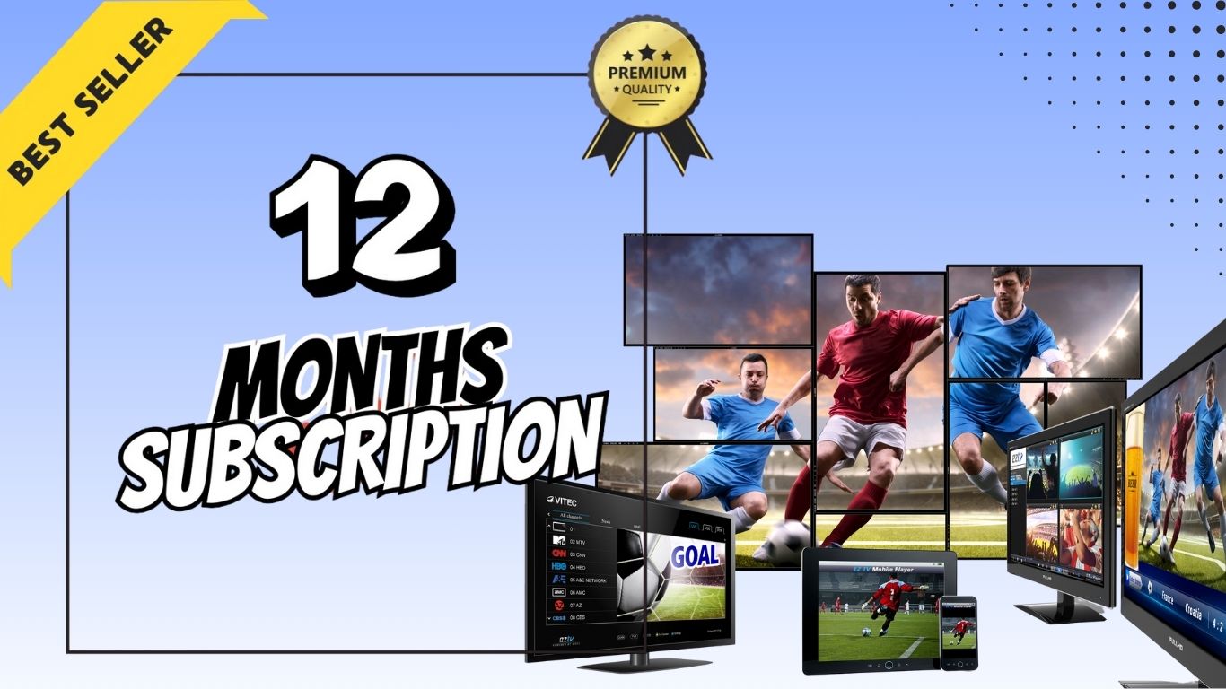 Ultimate Guide to Choosing a 12-Month IPTV Subscription