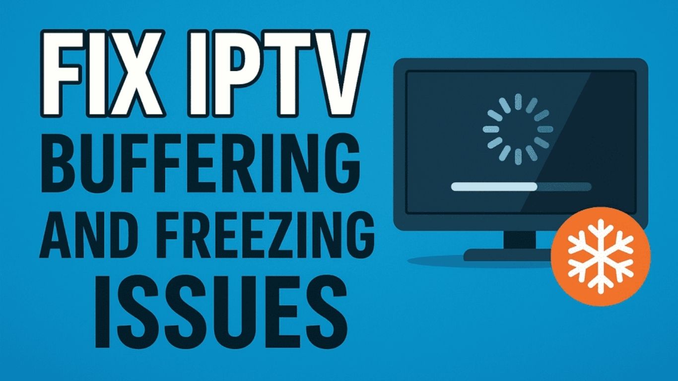 How to Fix IPTV Buffering Issues 11 Proven Solutions for Smooth IPTV UK Streaming