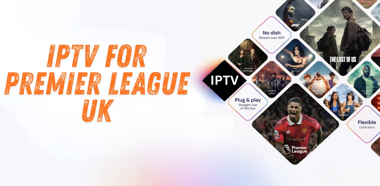 IPTV for Premier League UK The Future of Football Streaming