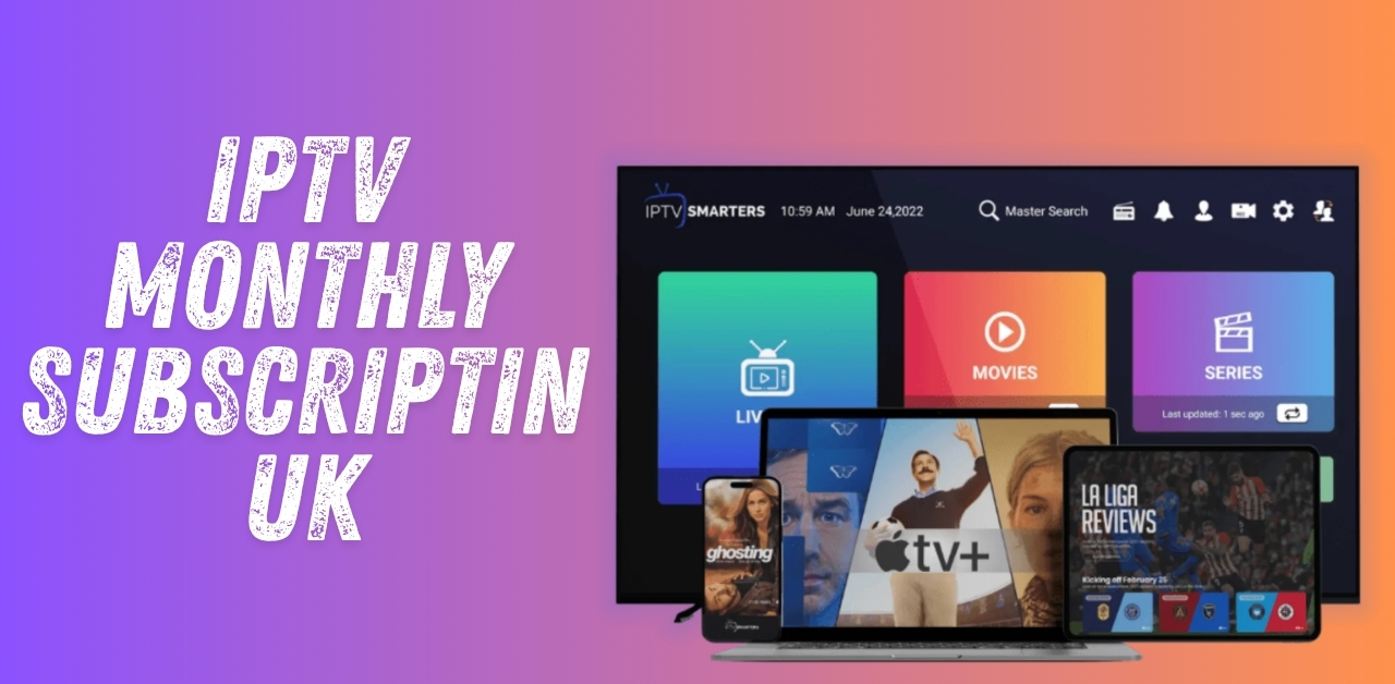 12 Amazing Benefits of an IPTV Monthly Subscription in the UK